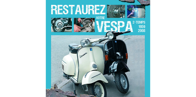 Restaurez votre Vespa 2 temps de 1959 à 2008